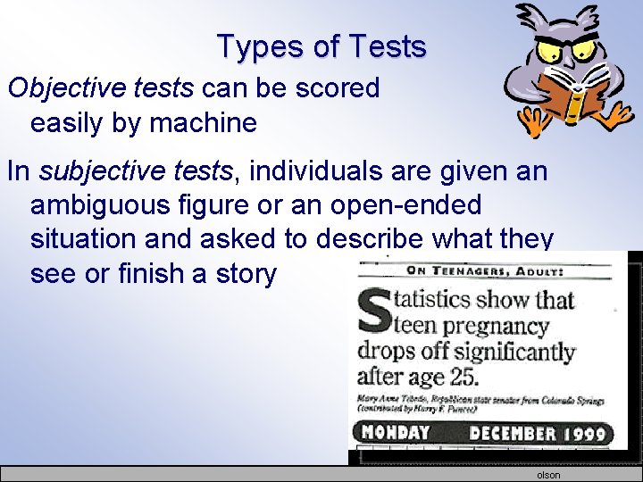 Types of Tests Objective tests can be scored easily by machine In subjective tests,