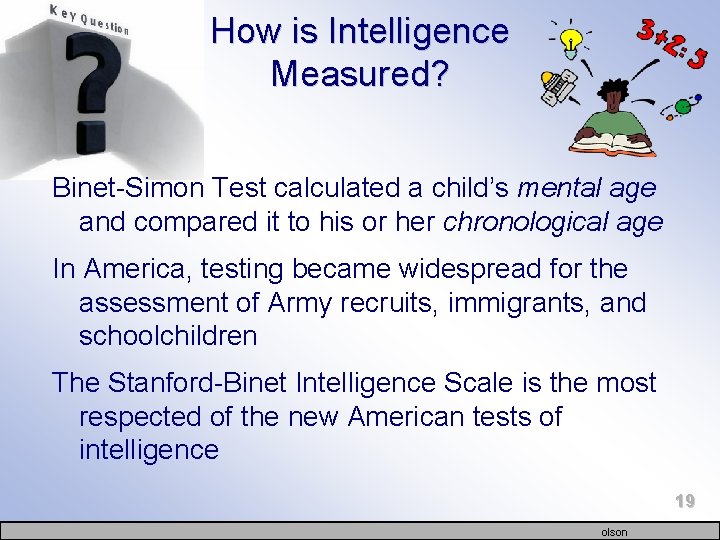 How is Intelligence Measured? Binet-Simon Test calculated a child’s mental age and compared it