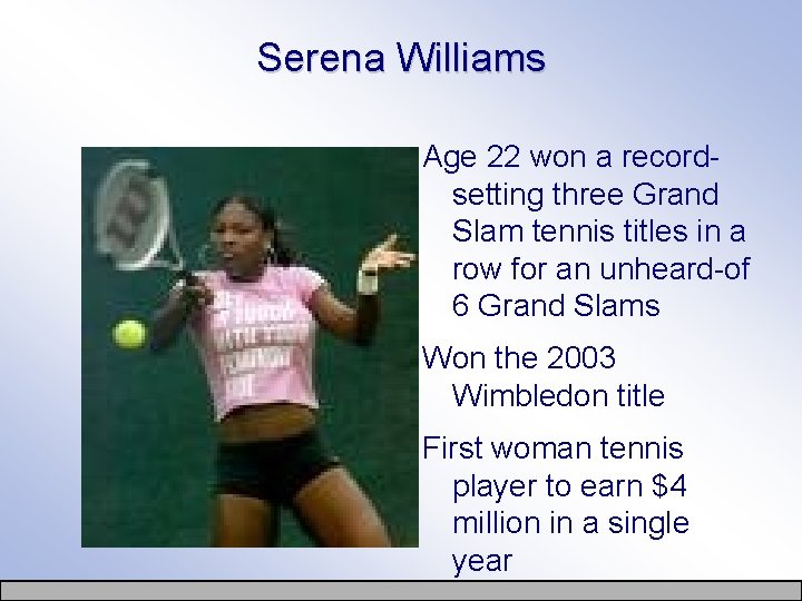 Serena Williams Age 22 won a recordsetting three Grand Slam tennis titles in a