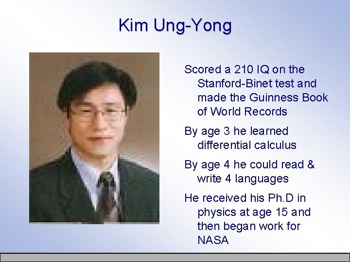 Kim Ung-Yong Scored a 210 IQ on the Stanford-Binet test and made the Guinness