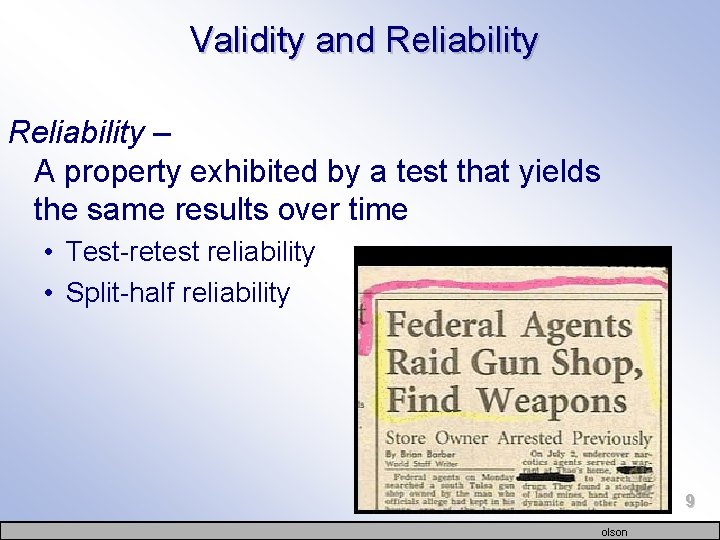 Validity and Reliability – A property exhibited by a test that yields the same