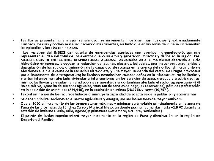 • • • Las lluvias presentan una mayor variabilidad, se incrementan los días • • • Las lluvias presentan una mayor variabilidad, se incrementan los días