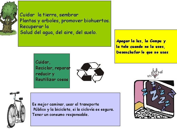 Cuidar la tierra, sembrar Plantas y arboles, promover biohuertos. Recuperar la Salud del agua, Cuidar la tierra, sembrar Plantas y arboles, promover biohuertos. Recuperar la Salud del agua,
