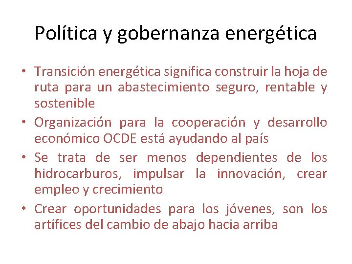Política y gobernanza energética • Transición energética significa construir la hoja de ruta para Política y gobernanza energética • Transición energética significa construir la hoja de ruta para