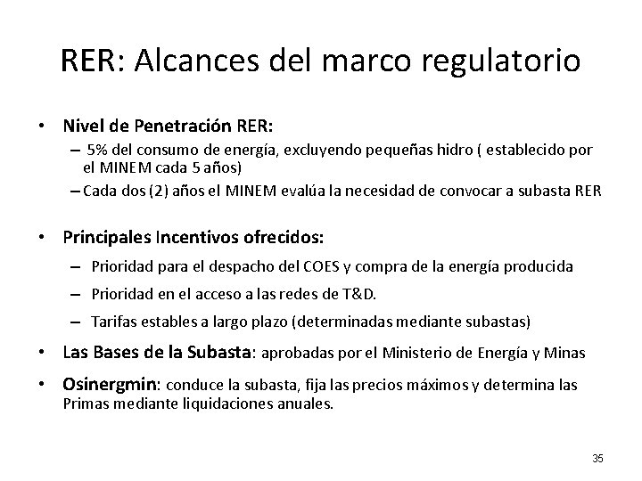RER: Alcances del marco regulatorio • Nivel de Penetración RER: – 5% del consumo RER: Alcances del marco regulatorio • Nivel de Penetración RER: – 5% del consumo