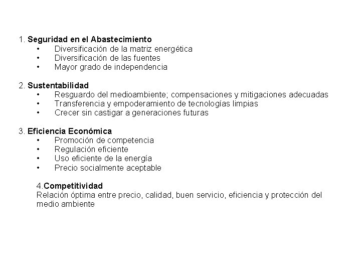 1. Seguridad en el Abastecimiento • Diversificación de la matriz energética • Diversificación de 1. Seguridad en el Abastecimiento • Diversificación de la matriz energética • Diversificación de
