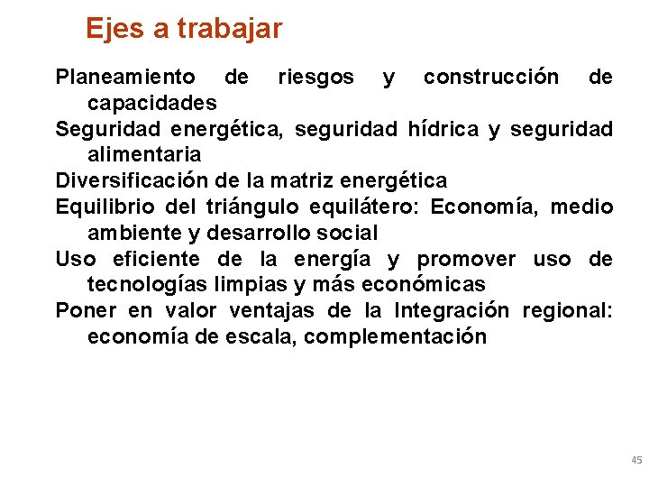 Ejes a trabajar Energética Planeamiento de riesgos y Política construcción de capacidades Seguridad energética, Ejes a trabajar Energética Planeamiento de riesgos y Política construcción de capacidades Seguridad energética,
