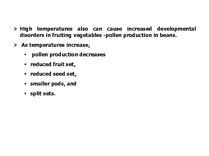 Ø High temperatures also can cause increased developmental disorders in fruiting vegetables -pollen production