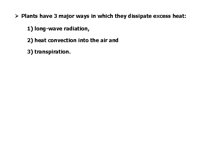 Ø Plants have 3 major ways in which they dissipate excess heat: 1) long-wave