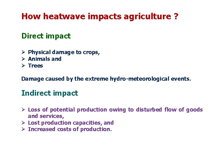 How heatwave impacts agriculture ? Direct impact Ø Physical damage to crops, Ø Animals