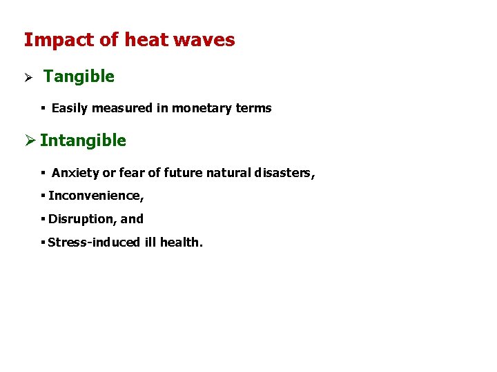 Impact of heat waves Ø Tangible § Easily measured in monetary terms Ø Intangible