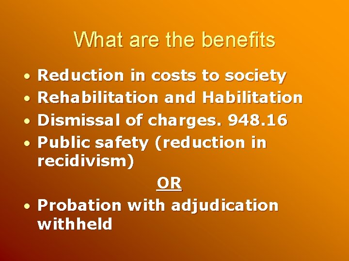 What are the benefits Reduction in costs to society Rehabilitation and Habilitation Dismissal of What are the benefits Reduction in costs to society Rehabilitation and Habilitation Dismissal of