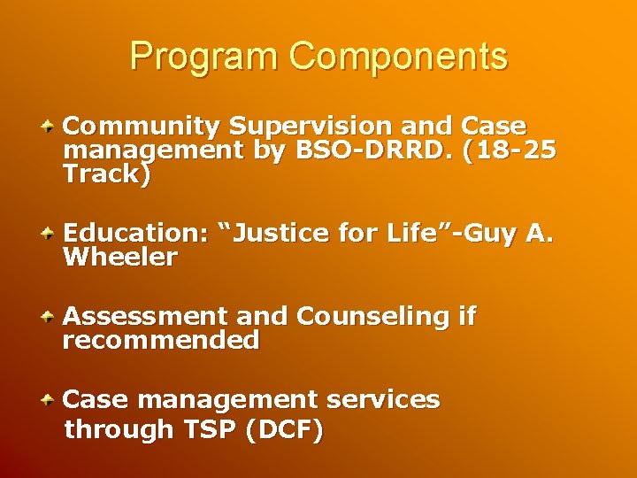 Program Components Community Supervision and Case management by BSO-DRRD. (18 -25 Track) Education: “Justice Program Components Community Supervision and Case management by BSO-DRRD. (18 -25 Track) Education: “Justice
