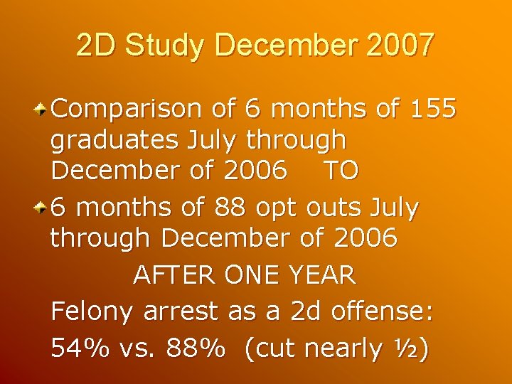 2 D Study December 2007 Comparison of 6 months of 155 graduates July through 2 D Study December 2007 Comparison of 6 months of 155 graduates July through