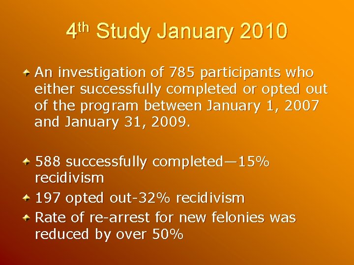4 th Study January 2010 An investigation of 785 participants who either successfully completed 4 th Study January 2010 An investigation of 785 participants who either successfully completed