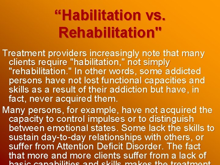 “Habilitation vs. Rehabilitation" Treatment providers increasingly note that many clients require "habilitation, " not “Habilitation vs. Rehabilitation" Treatment providers increasingly note that many clients require "habilitation, " not