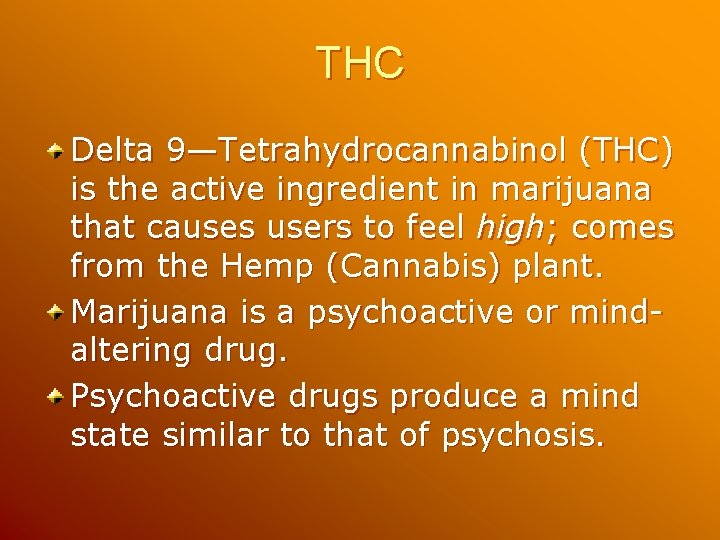THC Delta 9—Tetrahydrocannabinol (THC) is the active ingredient in marijuana that causes users to THC Delta 9—Tetrahydrocannabinol (THC) is the active ingredient in marijuana that causes users to