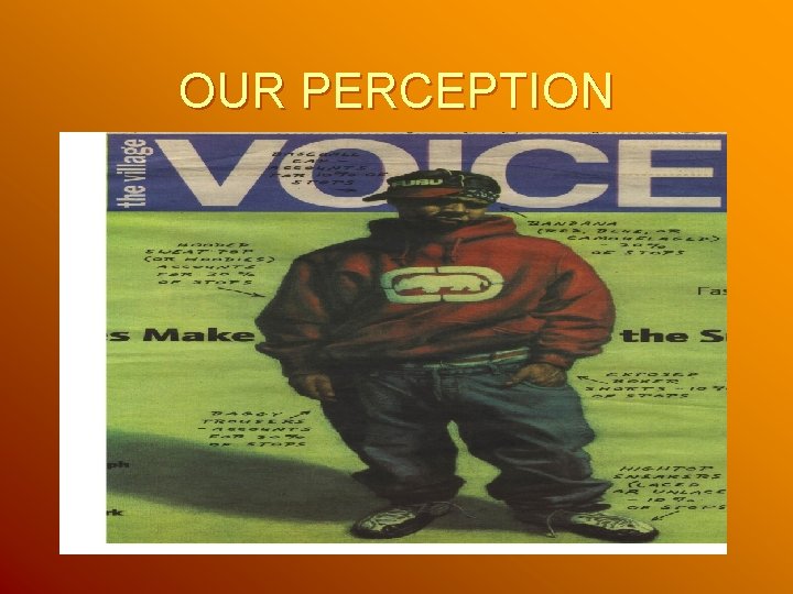 OUR PERCEPTION OUR PERCEPTION
