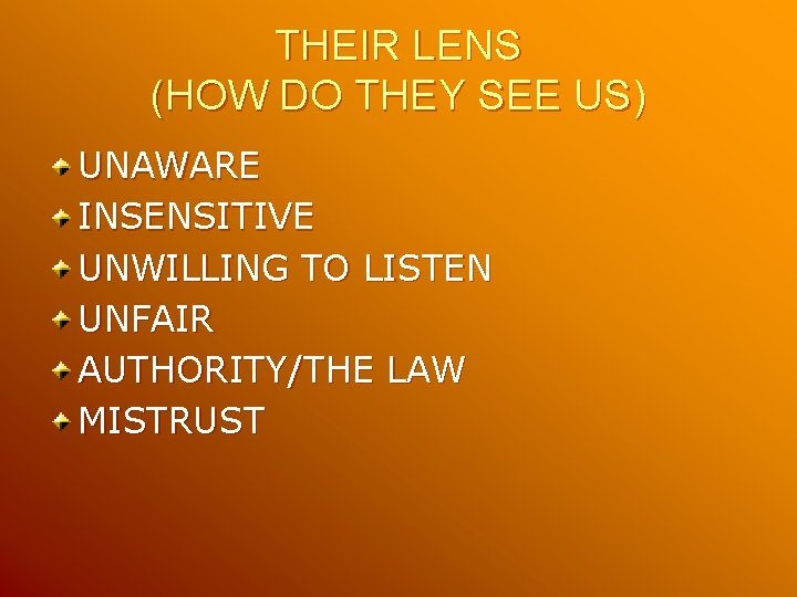 THEIR LENS (HOW DO THEY SEE US) UNAWARE INSENSITIVE UNWILLING TO LISTEN UNFAIR AUTHORITY/THE THEIR LENS (HOW DO THEY SEE US) UNAWARE INSENSITIVE UNWILLING TO LISTEN UNFAIR AUTHORITY/THE