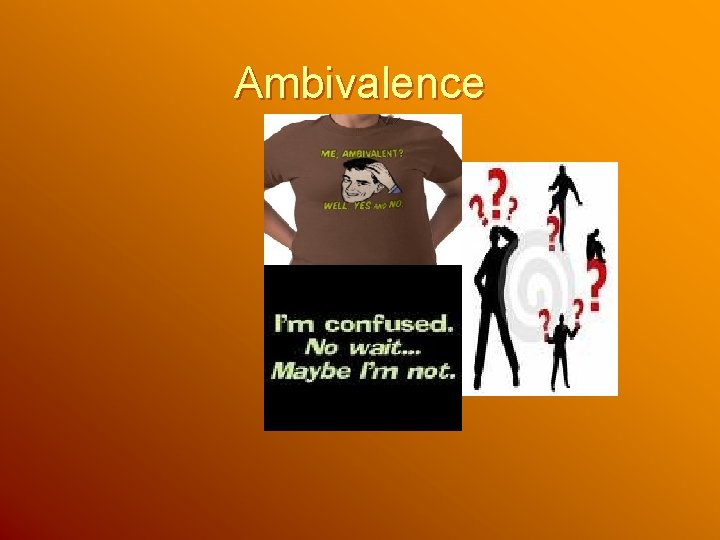 Ambivalence Ambivalence