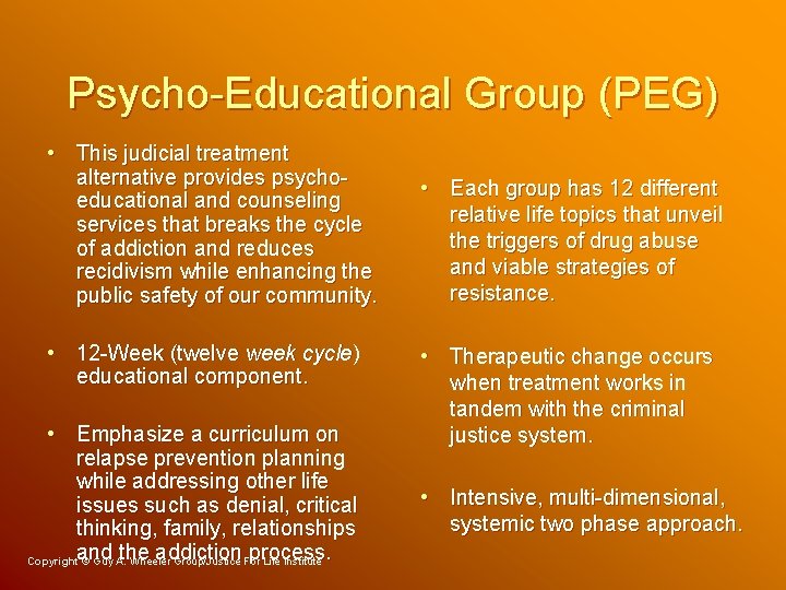 Psycho-Educational Group (PEG) • This judicial treatment alternative provides psychoeducational and counseling services that Psycho-Educational Group (PEG) • This judicial treatment alternative provides psychoeducational and counseling services that