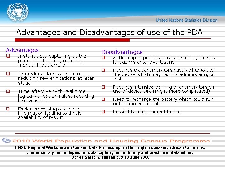 Advantages and Disadvantages of use of the PDA Advantages q Instant data capturing at