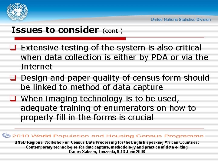 Issues to consider (cont. ) q Extensive testing of the system is also critical