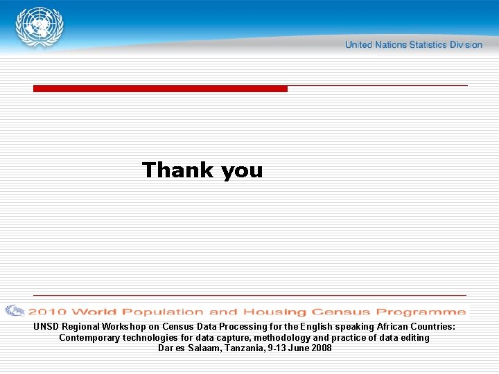 Thank you UNSD Regional Workshop on Census Data Processing for the English speaking African