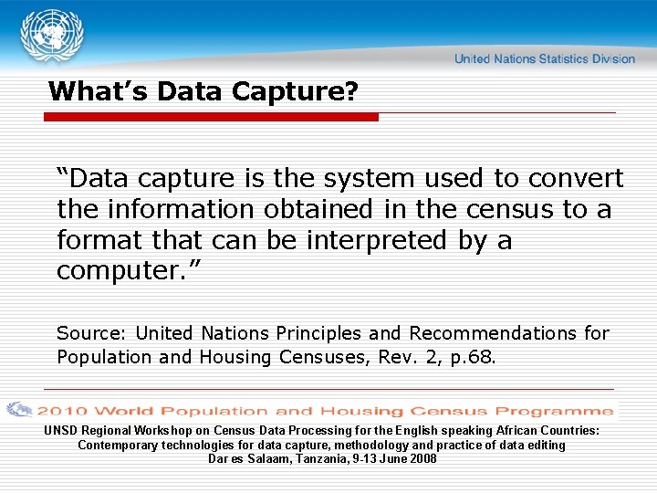 What’s Data Capture? “Data capture is the system used to convert the information obtained
