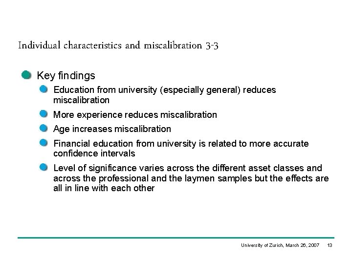 Individual characteristics and miscalibration 3 -3 Key findings Education from university (especially general) reduces Individual characteristics and miscalibration 3 -3 Key findings Education from university (especially general) reduces