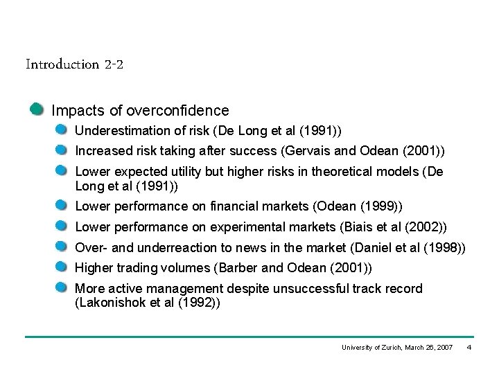 Introduction 2 -2 Impacts of overconfidence Underestimation of risk (De Long et al (1991)) Introduction 2 -2 Impacts of overconfidence Underestimation of risk (De Long et al (1991))