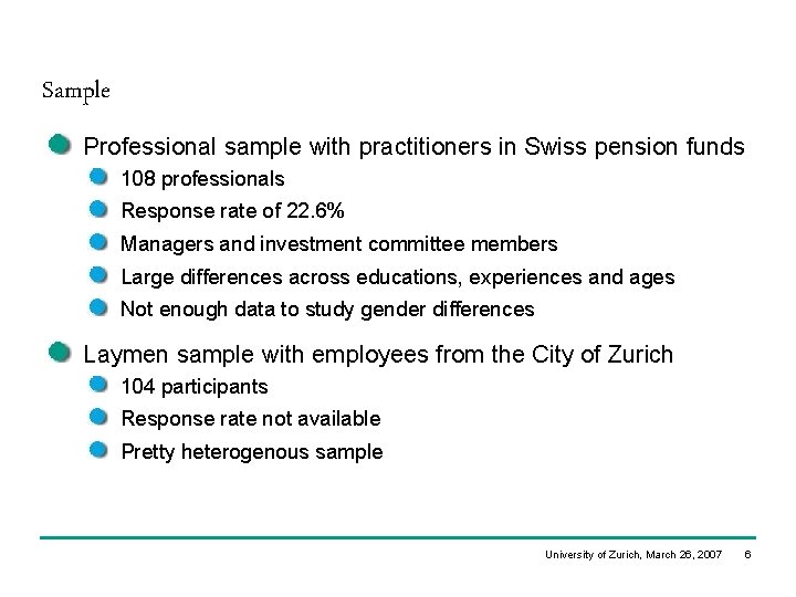 Sample Professional sample with practitioners in Swiss pension funds 108 professionals Response rate of Sample Professional sample with practitioners in Swiss pension funds 108 professionals Response rate of