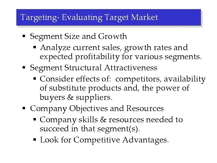 Targeting- Evaluating Target Market § Segment Size and Growth § Analyze current sales, growth