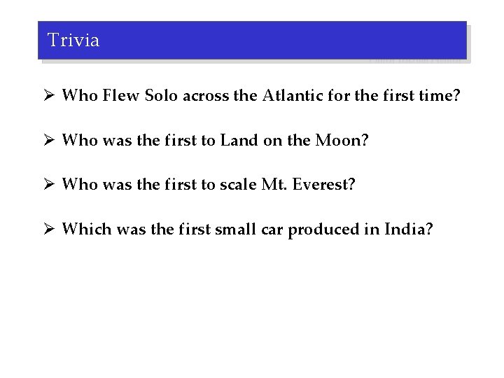 Trivia Ø Who Flew Solo across the Atlantic for the first time? Ø Who