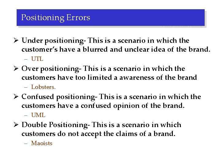 Positioning Errors Ø Under positioning- This is a scenario in which the customer’s have