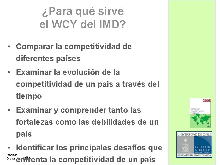 ¿Para qué sirve el WCY del IMD? • Comparar la competitividad de diferentes países