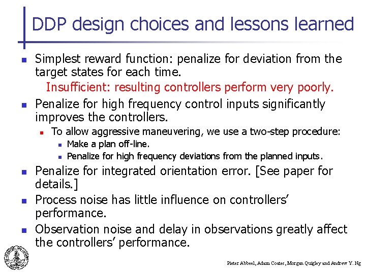 DDP design choices and lessons learned n n Simplest reward function: penalize for deviation