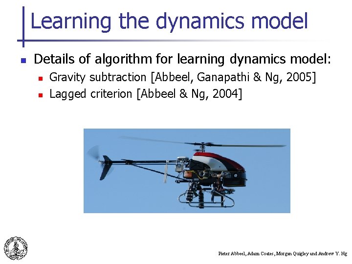 Learning the dynamics model n Details of algorithm for learning dynamics model: n n