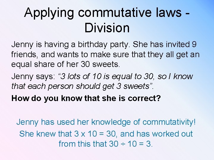 Applying commutative laws Division Jenny is having a birthday party. She has invited 9