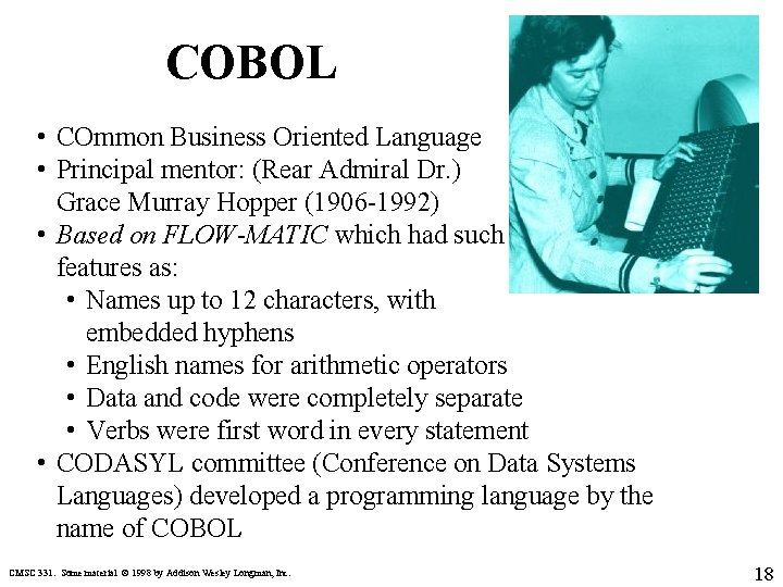 COBOL • COmmon Business Oriented Language • Principal mentor: (Rear Admiral Dr. ) Grace