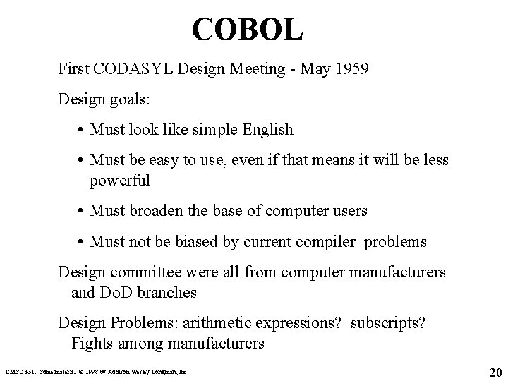 COBOL First CODASYL Design Meeting - May 1959 Design goals: • Must look like