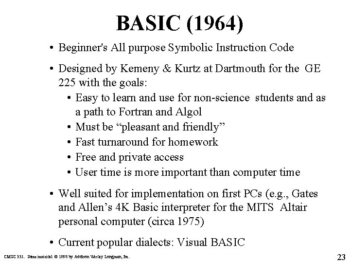 BASIC (1964) • Beginner's All purpose Symbolic Instruction Code • Designed by Kemeny &