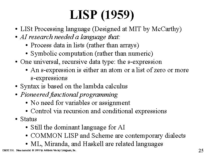 LISP (1959) • LISt Processing language (Designed at MIT by Mc. Carthy) • AI