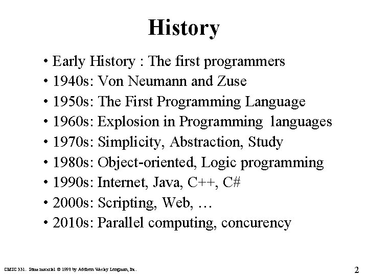 History • Early History : The first programmers • 1940 s: Von Neumann and