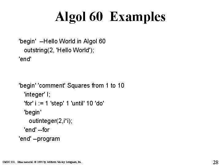 Algol 60 Examples 'begin' --Hello World in Algol 60 outstring(2, 'Hello World'); 'end' 'begin'