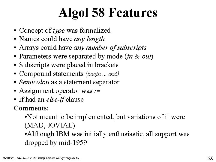 Algol 58 Features • Concept of type was formalized • Names could have any