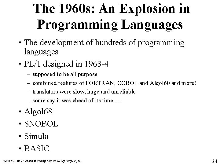 The 1960 s: An Explosion in Programming Languages • The development of hundreds of