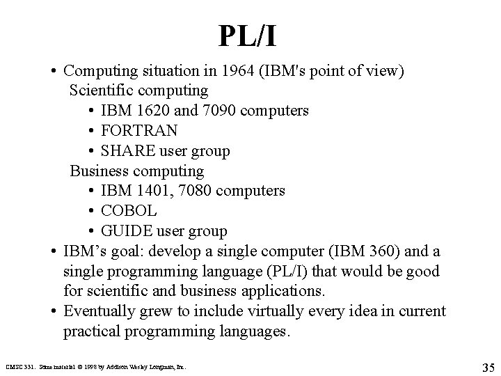 PL/I • Computing situation in 1964 (IBM's point of view) Scientific computing • IBM