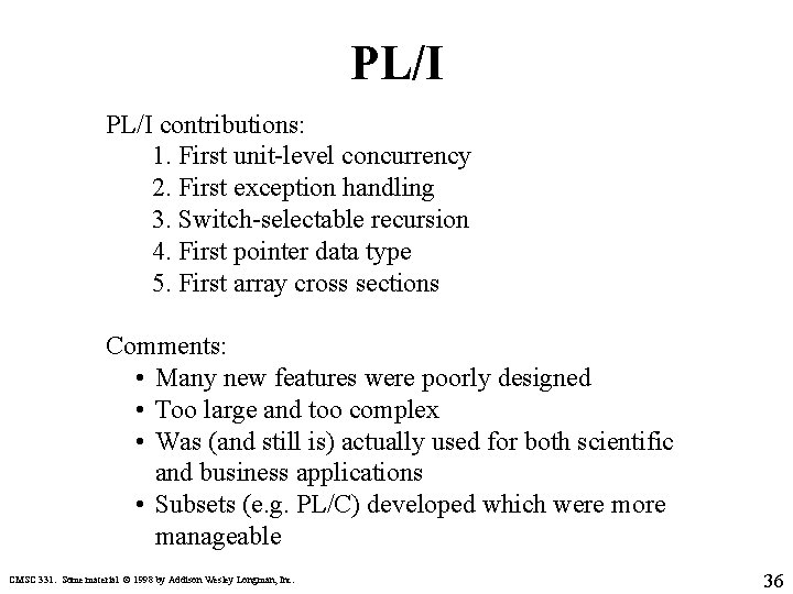 PL/I contributions: 1. First unit-level concurrency 2. First exception handling 3. Switch-selectable recursion 4.