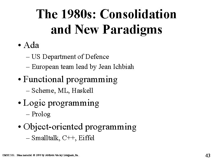 The 1980 s: Consolidation and New Paradigms • Ada – US Department of Defence